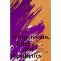 Wittgenstein, Ethics, and Aesthetics: The View from Eternity