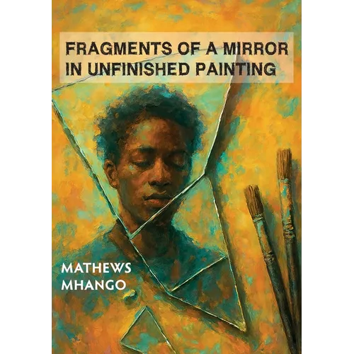 Fragments of a mirror in unfinished painting: Poems