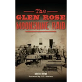 The Glen Rose Moonshine Raid