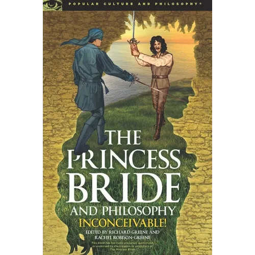 The Princess Bride and Philosophy: Inconceivable!