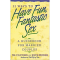 The 52 Ways to Have Fun, Fantastic Sex: A Guidebook for Married Couples