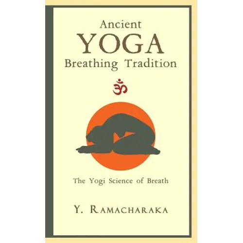 Ancient Yoga Breathing Tradition: The Yogi Science of Breath