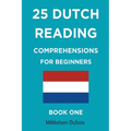 25 Dutch Reading Comprehensions for Beginners: Book One