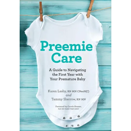 Preemie Care: A Guide to Navigating the First Year with Your Premature Baby