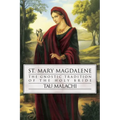 St. Mary Magdalene: The Gnostic Tradition of the Holy Bride