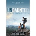 Undaunted Student Edition: Daring to Do What God Calls You to Do
