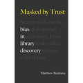 Masked by Trust: Bias in Library Discovery