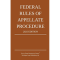 Federal Rules of Appellate Procedure; 2025 Edition: With Appendix of Length Limits and Official Forms