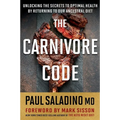 The Carnivore Code: Unlocking the Secrets to Optimal Health by Returning to Our Ancestral Diet