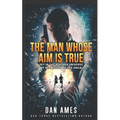The Man Whose Aim Is True