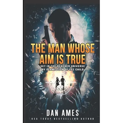 The Man Whose Aim Is True