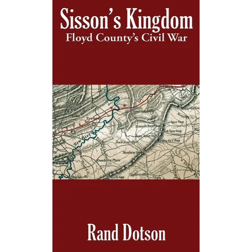 Sisson's Kingdom: Floyd County's Civil War