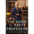 Tim Gunn: The Natty Professor: A Master Class on Mentoring, Motivating, and Making It Work!