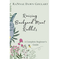 Raising Backyard Meat Rabbits: A Complete Beginner's Guide