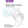 Clojure Brain Teasers: Exercise Your Mind