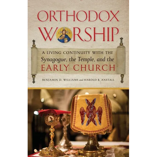 Orthodox Worship: A Living Continuity with the Synagogue, the Temple, and the Early Church