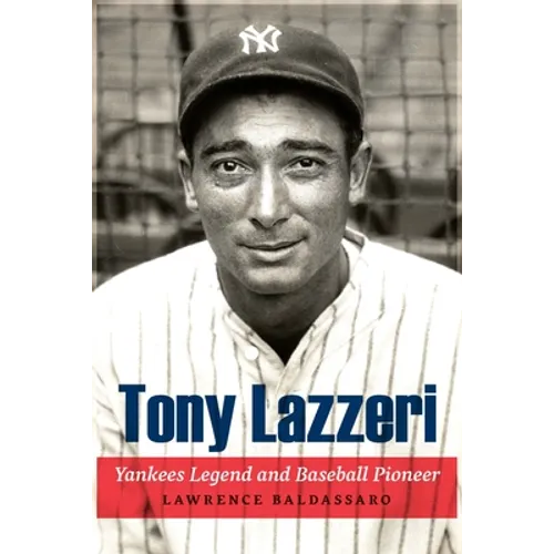 Tony Lazzeri: Yankees Legend and Baseball Pioneer