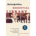 Classical Music: A Critic's Guide to the 100 Most Important Recordings