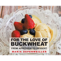 For the Love of Buckwheat: From Appetizer to Dessert