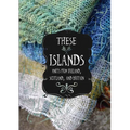 These Islands: Knits from Ireland, Scotland, and Britain