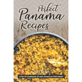 Perfect Panama Recipes: A Go-To Cookbook of Latin American Dish Ideas!
