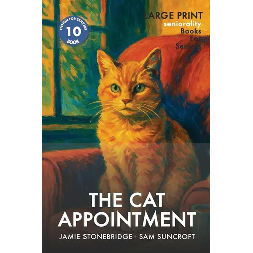 The Cat Appointment: Large Print easy to read story for Seniors with Dementia, Alzheimer's or memory issues - includes additional short stories