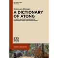 A Dictionary of Atong: A Tibeto-Burman Language of Northeast India and Bangladesh