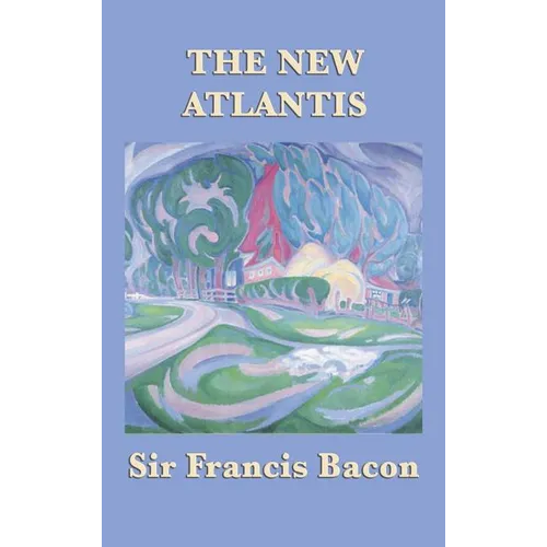 The New Atlantis: Bacon's Utopian Vision of Knowledge and Discovery