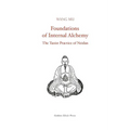 Foundations of Internal Alchemy: The Taoist Practice of Neidan