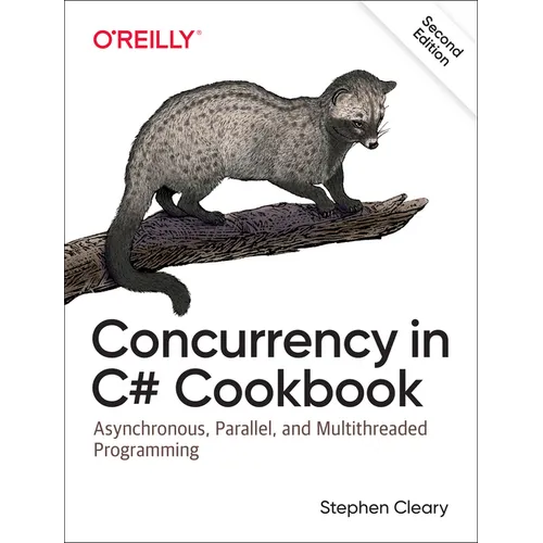 Concurrency in C# Cookbook: Asynchronous, Parallel, and Multithreaded Programming