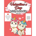 Valentine's Day Activity Book for Kids Ages 4-8: Fun Kid Game Book for Learning Valentines Day Things, Coloring, Dot To Dot, Mazes, Word Search and Mo