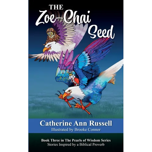 The Zoe-Chai Seed: Book Three in The Pearls of Wisdom Series: Stories Inspired by a Biblical Proverb