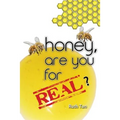 Honey, Are You For Real?