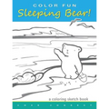 COLOR FUN Sleeping Bear! A Coloring Sketch Book: A coloring book that follows a mother bear and her two cubs as they explore the sights and attraction