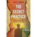 The Secret Practice: Eighteen Years on the Dark Side of Yoga