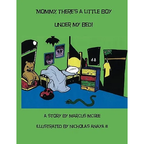 Mommy, There's A Little Boy Under My Bed!