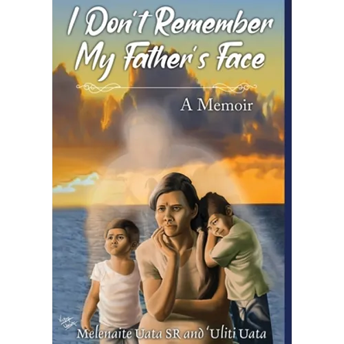 I Don't Remember My Father's Face: A Memoir