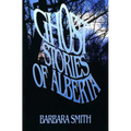 Ghost Stories of Alberta