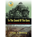 To the Sound of the Guns: 1st Battalion, 27th Marines from Hawaii to Vietnam 1966-1968