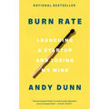 Burn Rate: Launching a Startup and Losing My Mind