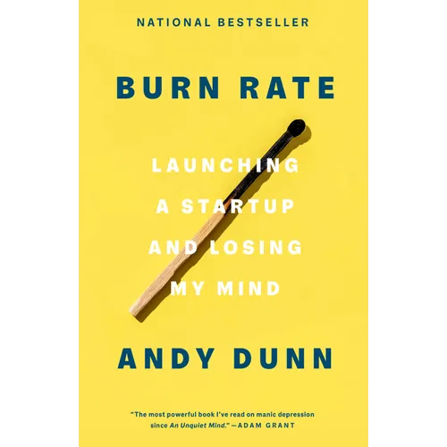 Burn Rate: Launching a Startup and Losing My Mind