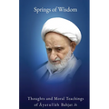 Springs of Wisdom: The Thoughts and Moral Teachings of Āyatullāh Muḥammad Taqī Bahjat Fūmanī