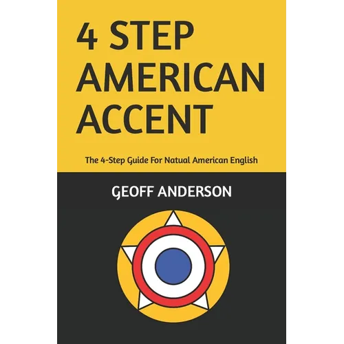 4-Step American Accent: The 4-Step Guide For Natual American English