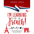 I'm learning French!: French exercises with detailed answers (A2, B1 - Pre-Intermediate)