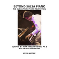 Beyond Salsa Piano: The Cuban Timba Piano Revolution: Volume 8- Iván "Melón" Lewis, Part 3