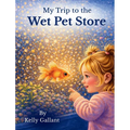 My Trip to the Wet Pet Store