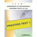 Ilts Assessment of Professional Teaching Tests 101-104 Practice Test 1