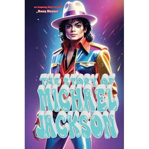 The Story of Michael Jackson: An Inspiring Story for Kids