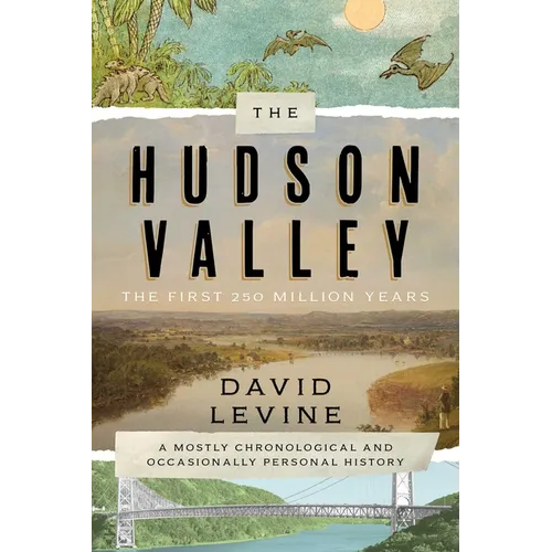 The Hudson Valley: The First 250 Million Years: A Mostly Chronological and Occasionally Personal History