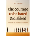 The Courage To Be Hated And Disliked: Embracing The Courage To Stand Alone